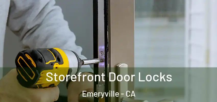  Storefront Door Locks Emeryville - CA